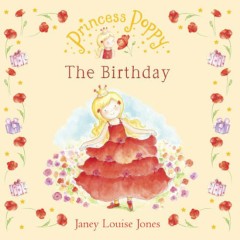Princess Poppy: The Birthday - Janey Louise Jones